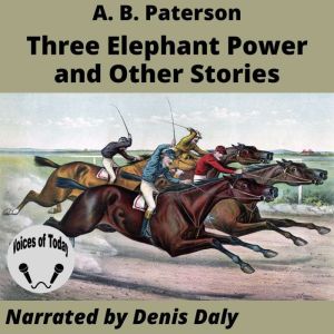 Three Elephant Power and Other Storie..., A. B. Paterson