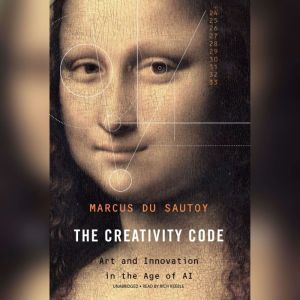 The Creativity Code: Art and Innovation in the Age of AI, Marcus du Sautoy