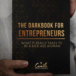 The darkbook for entrepreneurs What ..., Camilla Kristiansen