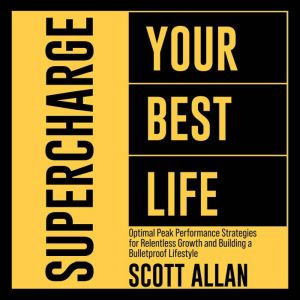 Supercharge Your Best Life, Scott Allan