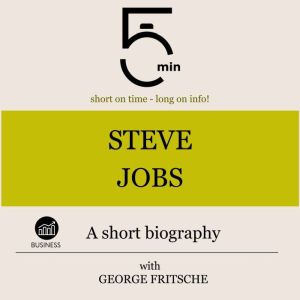 Steve Jobs A short biography, 5 Minutes