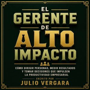 El Gerente De Alto Impacto, Julio Vergara