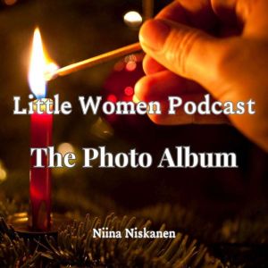 Little Women Podcast The Photo Album..., Niina Niskanen
