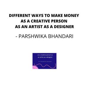 Different ways to make money as a cre..., Parshwika Bhandari