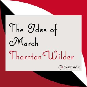 The Ides of March, Thornton Wilder