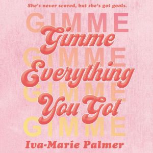 Gimme Everything You Got, Iva-Marie Palmer