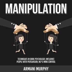 Manipulation, Armani Murphy