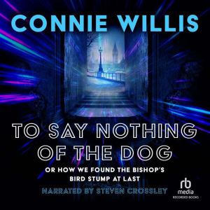 To Say Nothing of the Dog, Connie Willis
