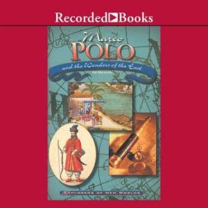 Marco Polo and the Wonders of the Eas..., Hal Marcovitz