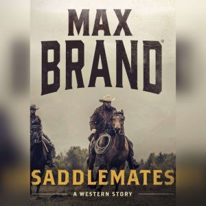 Saddlemates, Max Brand