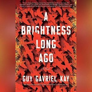 A Brightness Long Ago, Guy Gavriel Kay