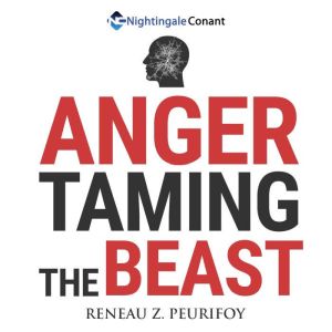 Anger Taming the Beast, Reneau Z. Peurifoy