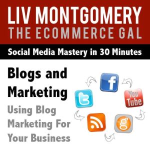 Blogs and Marketing, Liv Montgomery