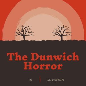 The Dunwich Horror, H.P. Lovecraft