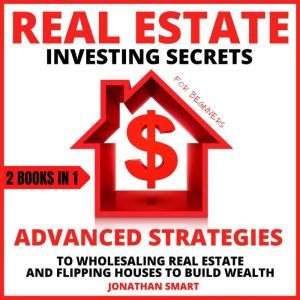 Real Estate Investing Secrets For Beg..., Jonathan Smart