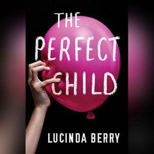 The Perfect Child, Lucinda Berry