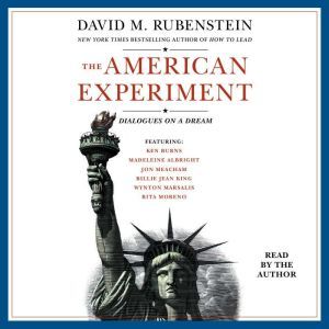 The American Experiment: Dialogues on a Dream, David M. Rubenstein