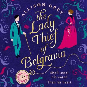 The Lady Thief of Belgravia, Allison Grey