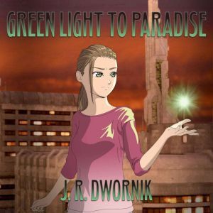 Green Light to Paradise, J. R. Dwornik