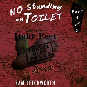 No Standing on Toilet and Other Itchy..., Sam Letchworth