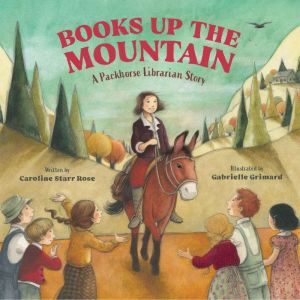 Books Up the Mountain, Caroline Starr Rose