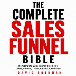 The Complete Sales Funnel Bible, David Brennan
