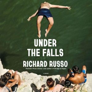 Under the Falls, Richard Russo