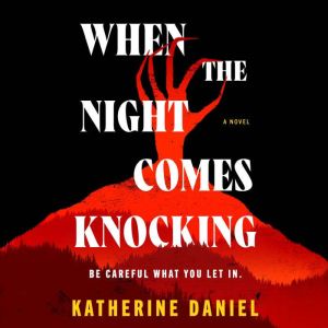 When the Night Comes Knocking, Katherine Daniel