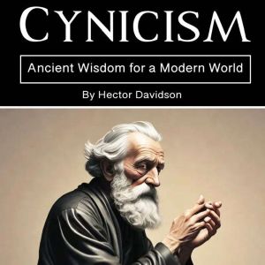 Cynicism: Ancient Wisdom for a Modern World