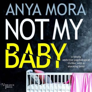 Not My Baby, Anya Mora