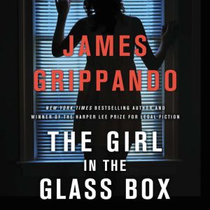 The Girl in the Glass Box, James Grippando