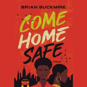 Come Home Safe, Brian G. Buckmire