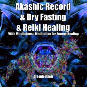 Akashic Record  Dry Fasting  Reiki ..., Greenleatherr