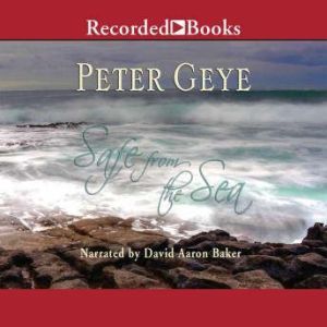 Safe From the Sea, Peter Geye