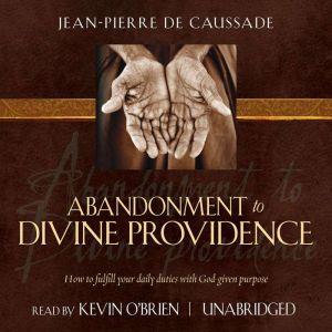 Abandonment to Divine Providence, JeanPierre de Caussade