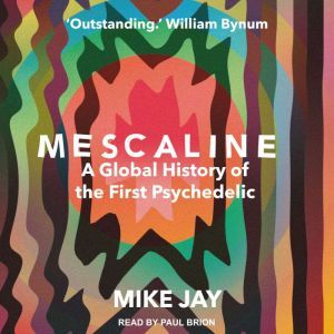 Mescaline, Mike Jay
