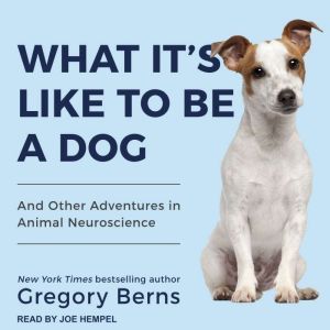 What Its Like to Be a Dog, Gregory Berns