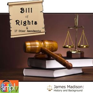 Bill of Rights  17 Other Amendments, James Madison