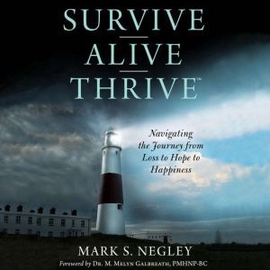 Survive Alive Thrive, Mark S. Negley
