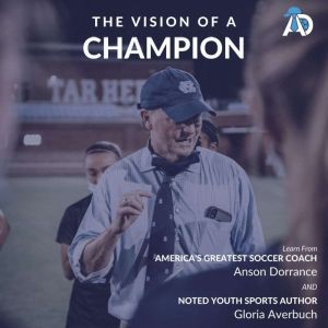 The Vision Of A Champion, Anson Dorrace