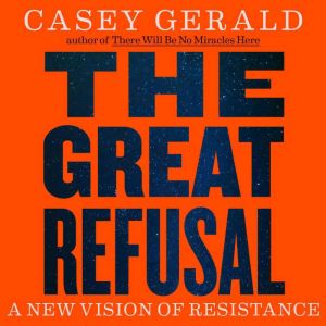 The Great Refusal, Casey Gerald