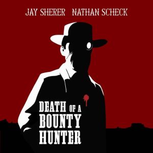 Death of a Bounty Hunter: A Weird Western, Jay Sherer