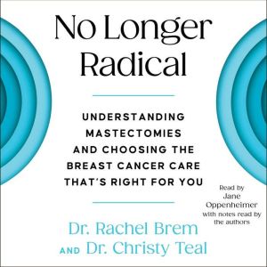 No Longer Radical: Understand Mastectomies and Choose the Breast Cancer Care That's Right For You