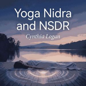 Yoga Nidra and NSDR, Cynthia Logan
