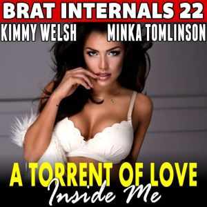 A Torrent Of Love Inside Me : Brat Internals 22: First Time Erotica Pregnancy Erotica Age Gap Erotica