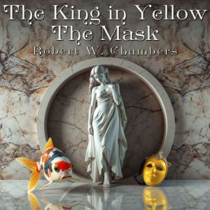 The King in Yellow The Mask, Robert W. Chambers