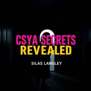 CSYA Secrets Revealed: Transform Your Cybersecurity Skills Effortlessly: "Unlock your cybersecurity potential! Dive into power