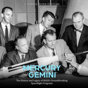 Mercury and Gemini The History and L..., Charles River Editors
