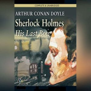 His Last Bow, Sir Arthur Conan Doyle