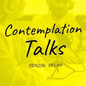 Contemplation Talks, Tenzin Trepp